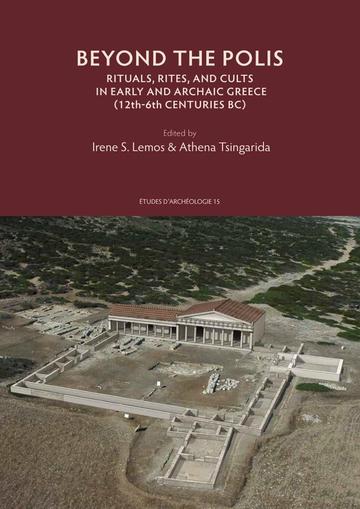 Beyond the Polis. Rituals, Rites and Cults in Early and Archaic Greece 